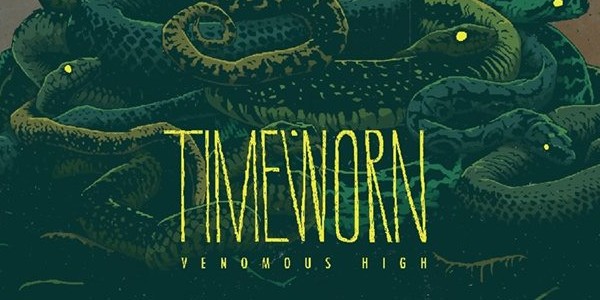 Timeworn – Venomous High 2