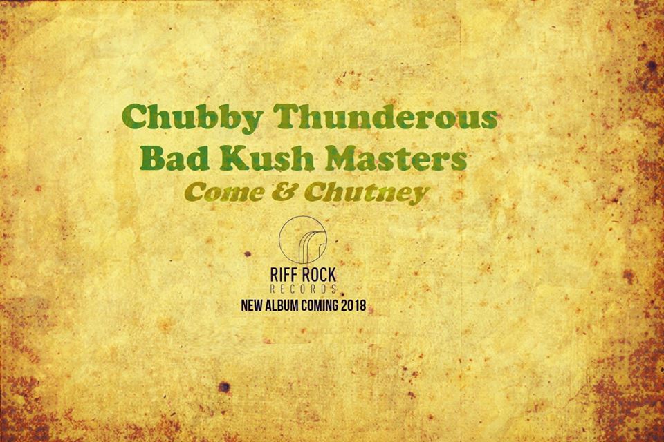 Chubby Thunderous Bad Kush Masters – Come & Chutney